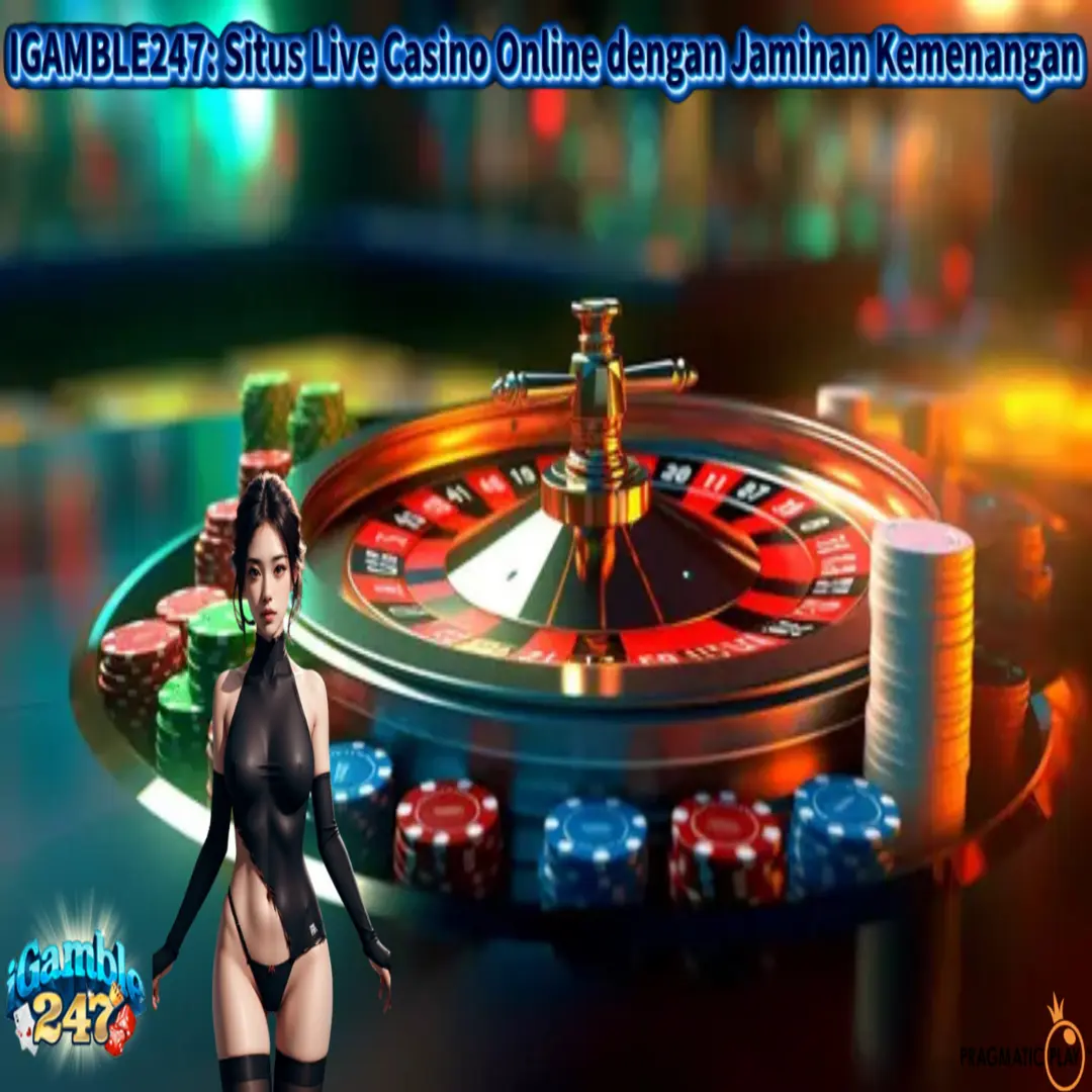 IGAMBLE247: Situs Live Casino Online dengan Jaminan Kemenangan